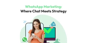 What is WhatsApp Marketing – A Pro Marketer’s Guide (2025)