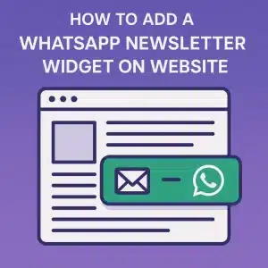 How to Create and Add a WhatsApp Newsletter Widget to Your Website